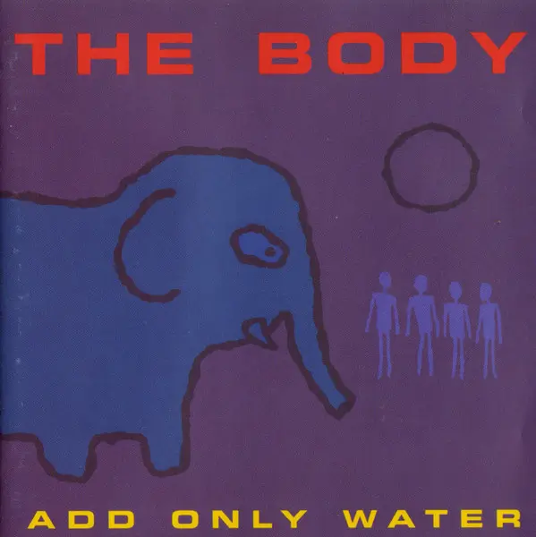 The Body - Add Only Water